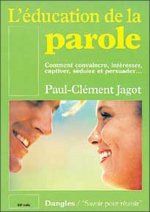 L'Éducation de la parole - comment convaincre, séduire et capturer par une élocution claire et assurée