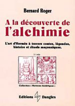 À la découverte de l'alchimie - l'art d'Hermès à travers les contes, l'histoire et les rituels maçonniques