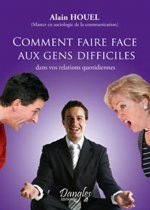 Comment faire face aux gens difficiles - dans vos relations quotidiennes