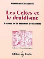 Les Celtes et le druidisme - racines de la tradition occidentale