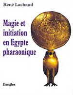 MAGIE ET INITIATION EN EGYPTE PHARAONIQUE