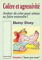 Colère et agressivité - arrêter de crier pour mieux se faire entendre !