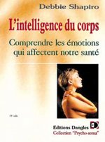 L'intelligence du corps - comprendre les émotions qui affectent notre santé