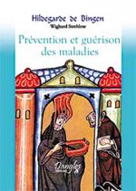 Hildegarde de Bingen - prévention et guérison des maladies