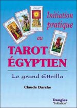 Initiation  pratique au tarot égyptien - le grand Etteilla