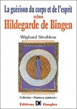 La guérison du corps et de l'esprit selon Hildegarde de Bingen