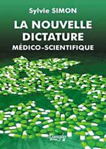La nouvelle dictature médico-scientifique - l'emprise des lobbies sur notre santé