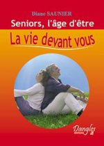 Seniors, l'âge d'être - la vie devant vous