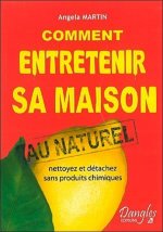 Comment entretenir sa maison au naturel - nettoyez et détachez sans produits chimiques