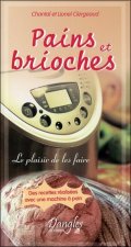 PAINS ET BRIOCHES - LE PLAISIR DE LES FAIRE