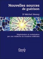 Nouvelles sources de guérison - régénération et revitalisation par une médecine du troisième millénaire