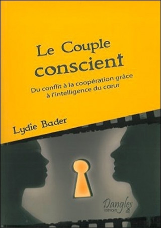 Le couple conscient - [du conflit à la coopération grâce à l'intelligence du coeur]