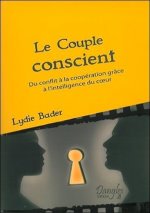 Le couple conscient - [du conflit à la coopération grâce à l'intelligence du coeur]