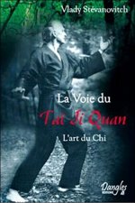 La voie du Taï ji quan - l'art du chi