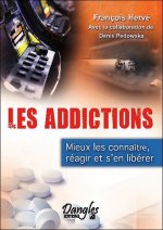 Les addictions - mieux les connaître, réagir, s'en libérer