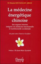 La médecine énergétique chinoise - intégrée à la médecine fonctionnelle et nutritionnelle occidentale