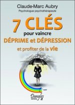7 clés pour vaincre déprime et dépression et profiter de la vie