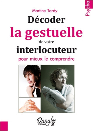 Décoder la gestuelle de votre interlocuteur pour mieux le comprendre - savoir-vivre, savoir être