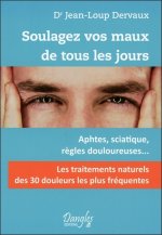 Soulagez vos maux de tous les jours - les 30 douleurs les plus fréquentes