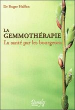 La gemmothérapie - la santé par les bourgeons