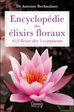 Encyclopédie des élixirs floraux - 612 fleurs des 5 continents