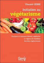 Initiation au végétarisme - pourquoi et comment devenir végétarien