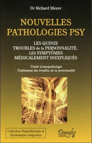 Nouvelles pathologies psy - les quinze troubles de la personnalité, les symptômes médicalement inexpliqués