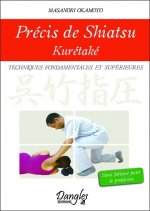 Précis de Shiatsu Kurétaké - techniques fondamentales et supérieures, sans fatigue pour le praticien