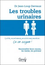 Les troubles urinaires - cystite, incontinence, prostatisme, énurésie