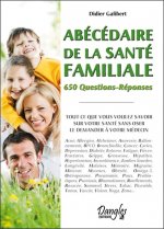 Abécédaire de la santé familiale - 650 questions-réponses...