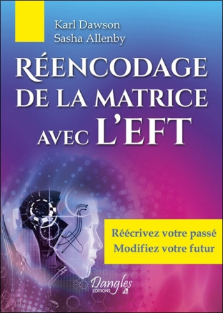 Réencodage de la matrice avec l'EFT - réécrivez votre passé, modifiez votre futur