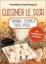 Cuisiner le soja - tamari, tempeh, tofu, miso...