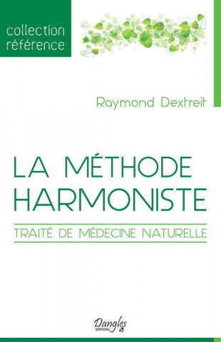 La méthode harmoniste - traité de médecine naturelle