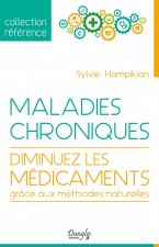 Maladies chroniques - diminuez les médicaments grâce aux méthodes naturelles
