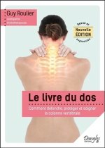 Le livre du dos - comment défendre, protéger et soigner la colonne vertébrale