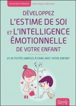 Développer l'estime de soi et l'intelligence émotionnelle de votre enfant - 25 activités simples à faire avec votre enfant