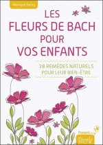 Les fleurs de Bach pour vos enfants - 38 remèdes naturels pour leur bien-être