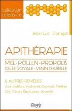 Apithérapie - miel, pollen, propolis, gelée royale, apis mellifica, venin d'abeille & autres remèdes, hydromel,