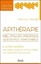 Apithérapie - miel, pollen, propolis, gelée royale, apis mellifica, venin d'abeille & autres remèdes, hydromel,