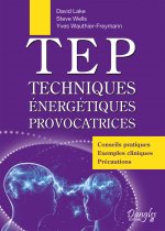 TEP, techniques énergétiques provocatrices - conseils pratiques, exemples cliniques, précautions