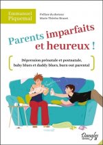 Parents imparfaits et heureux ! - dépression prénatale et postnatale, baby blues et daddy blues, burn out parental