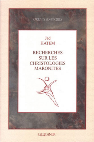 Recherches sur les christologies maronites