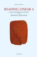 Reading linear A : Script, Morphology and Glossary of the Minoan language
