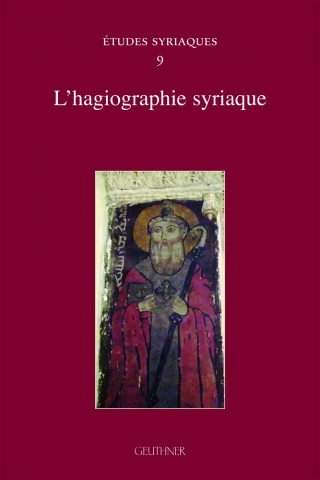 Etudes syriaques 9 - L'hagiographie syriaque