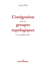 L'Intégration dans les groupes topologiques et ses applications