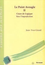 Le point aveugle. Cours de logique, Volume 2