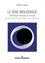 Le sexe biologique. Anthologie historique et critique, Volume 2,