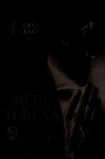 Mère Teresa, ce qu'elle n'a pas dit