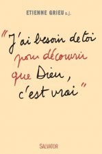 J'ai besoin de toi pour Découvrir que Dieu c'est vrai