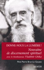 Donne-nous la lumière! Neuvaine Ghika